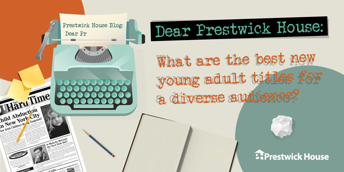 Dear Prestwick House What are the best new young adult titles for a diverse audience